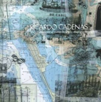 RICARDO CADENAS. IDA Y VUELTA SOBRE LA CIUDAD DE CADIZ: DIAGRAMA INCOMPLETO.