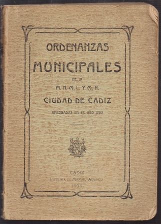 ORDENANZAS MUNICIPALES DE LA CIUDAD DE CADIZ AÑO 1903.