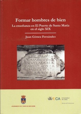 FORMAR HOMBRES DE BIEN - LA ENSEÑANZA EL EL PTO. DE STA. MARIA EN EL SIGLO XIX.