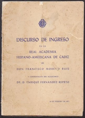 DISCURSO DE INGRESO EN LA REAL ACADEMIA HISPANO-AMERICANA DE DON FRANCISCO MORENO RUIZ.
