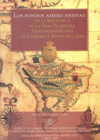 LOS FONDOS AMERICANISTAS DE LA BIBLIOTECA DE LA REAL ACADEMIA HISPANOAMERICANA DE CIENCIAS Y ARTES..