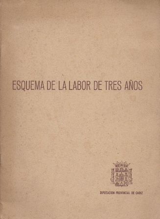 ESQUEMA DE LA LABOR DE TRES AÑOS. DIPUTACION PROVINCIAL DE CADIZ 1961