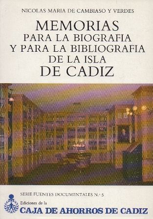 MEMORIAS PARA LA BIOGRAFIA Y PARA LA BIBLIOGRAFIA DE LA ISLA DE CADIZ.