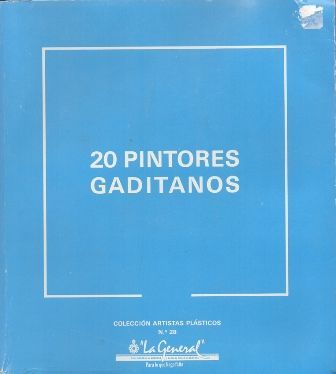 20 PINTORES GADITANOS. COLECCIÓN ARTISTAS PLASTICOS Nº 28 LA GENERAL.