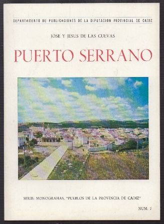 PUERTO SERRANO. SERIE MONOGRAFIAS PUEBLOS DE LA PROVINCIA DE CADIZ Nº 7.