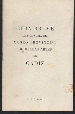 GUIA BREVE PARA LA VISITA DEL MUSEO PROVINCIAL DE BELLAS ARTES DE CADIZ