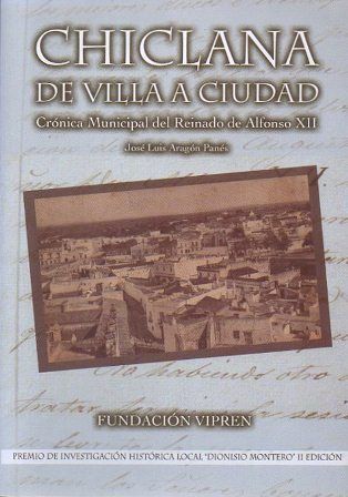 CHICLANA DE VILLA A CIUDAD - CRONICA MUNICIPAL DEL REINADO DE ALFONSO XII