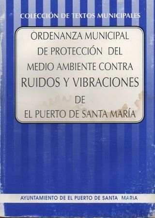 ORDENANZA MUNICIPAL PROTECCION DEL MEDIO AMBIENTE CONTRA RUIDOS DE EL PTO. DE STA. MARIA