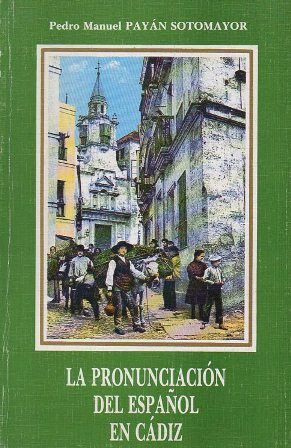 LA PRONUNCIACION DEL ESPAÑOL EN CADIZ