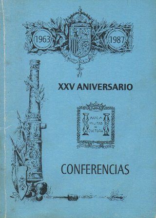 XXV ANIVERSARIO CONFERENCIA AULA MILITAR DE CULTURA 1963-1987