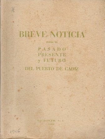 BREVE NOTICIA SOBRE EL PASADO, PRESENTE Y FUTURO DEL PUERTO DE CADIZ