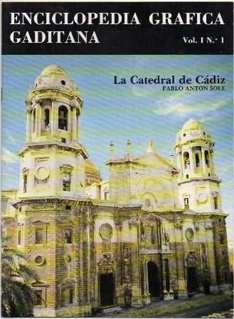 LA CATEDRAL DE CADIZ. ENCICLOPEDIA GRAFICA GADITANA. VOL. 1, Nº 1