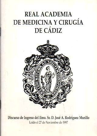 REAL ACADEMIA Y CIRUGIA DE CADIZ DISCURSO DE INGRESO DE D. J.A.RODRIGUEZ MURILLO