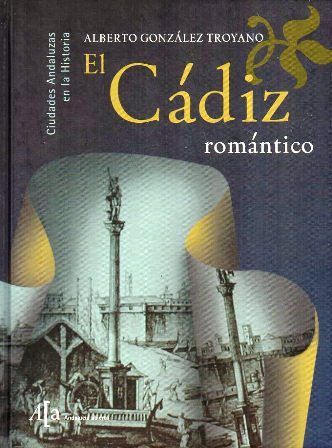 EL CADIZ ROMANTICO - CIUDADES ANDALUZAS EN LA HISTORIA