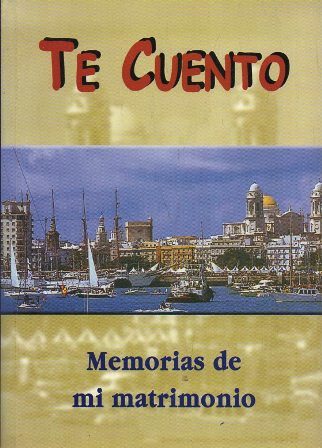 TE CUENTO - MEMORIAS DE MI MATRIMONIO