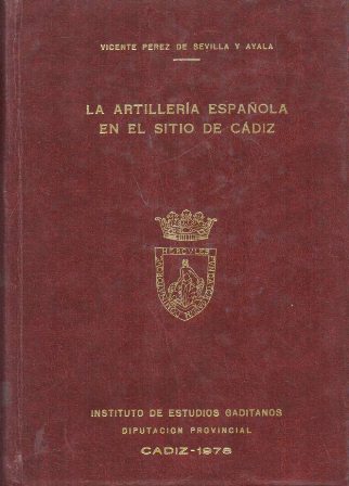 LA ARTILLERIA ESPAÑOLA EN EL SITIO DE CADIZ