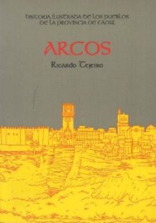 HISTORIA ILUSTRADA DE LOS PUEBLOS DE LA PROVINCIA DE CADIZ - ARCOS