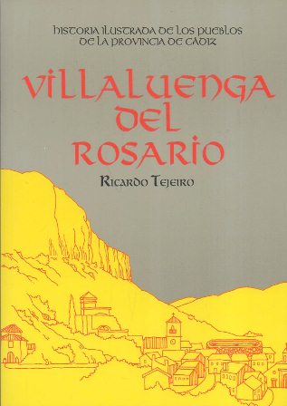 HISTORIA ILUSTRADA DE LOS PUEBLOS DE LA PROVINCIA DE CADIZ - VILLALUENGA DEL ROSARIO