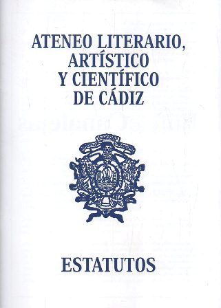 ATENEO LITERARIO, ARTISTICO Y CIENTIFICO DE CADIZ - ESTATUTOS