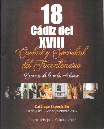 18 CADIZ DEL XVIII CIUDAD Y SOCIEDAD DEL TRICENTENARIO ESCENAS DE LA VIDA COTIDIANA CATALOGO EXPO…