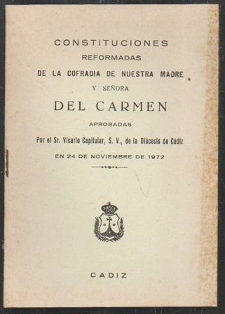 CONSTITUCIONES REFORMADAS DE LA COFRADIA DE NUESTRA MADRE Y SEÑORA DEL CARMEN 1972
