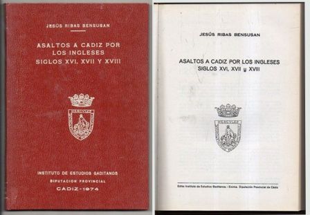 ASALTOS A CADIZ POR LOS INGLESES  SIGLOS XVI, XVII Y XVIII