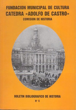 CATEDRA "ADOLFO DE CASTRO" COMISION DE HISTORIA BOLETIN BIBLIOGRAFICO DE HISTORIA Nº 6