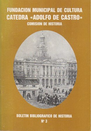 CATEDRA "ADOLFO DE CASTRO" COMISION DE HISTORIA BOLETIN BIBLIOGRAFICO DE HISTORIA Nº 3