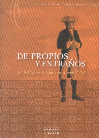 DE PROPIOS Y EXTRAÑOS - LA POBLACION DE CADIZ EN EL SIGLO XVIII