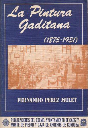 LA PINTURA GADITANA (1875-1931)