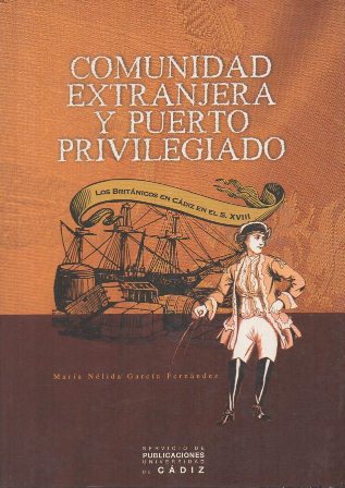 COMUNIDAD EXTRANJERA Y PUERTO PRIVILEGIADO - LOS BRITANICOS EN CADIZ EL EL SIGLO XVIII