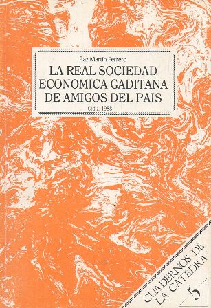 LA REAL SOCIEDAD ECONOMICA GADITANA DE AMIGOS DEL PAIS. CUADERNOS DE LA CATEDRA 5