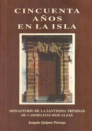 CINCUENTA AÑOS EN LA ISLA - MONASTERIO DE LA SANTISIMA TRINIDAD DE CARMELITAS DESCALZAS