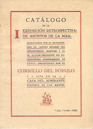 I CATALOGO DE LA EXPOSICION RETROSPECTIVA DE ASUNTOS DE LA MAR CADIZ 1946