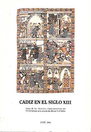CADIZ EN EL SIGLO XIII ACTAS JORNADAS COMEMORATIVAS VII CENTENARIO MUERTE ALFONSO X EL SABIO