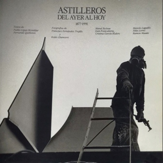 ASTILLEROS DEL AYER AL HOY 1877 - 1991