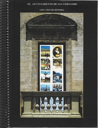 EL AYUNTAMIENTO DE SAN FERNANDO - CIEN AÑOS DE HISTORIA. AÑO 1996