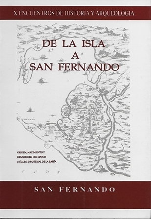 X ENCUENTROS DE HISTORIA Y ARQUEOLOGIA DE LA ISLA A SAN FERNANDO