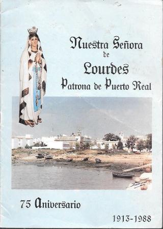 NUESTRA SEÑORA DE LOURDES PATRONA DE PUERTO REAL 75 ANIVERSARIO 1913-1988