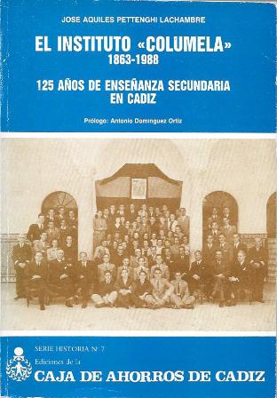 EL INSTITUTO COLUMELA 1863-1988. 125 AÑOS DE ENSEÑANZA SECUNDARIA EN CADIZ