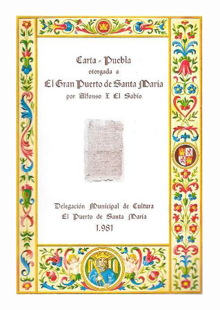 CARTA-PUEBLA OTORGADA A EL GRAN PUERTO DE SANTA MARIA POR ALFONSO X EL SABIO