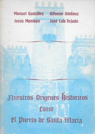 NUESTROS ORIGENES HISTORICOS COMO EL PUERTO DE SANTA MARIA