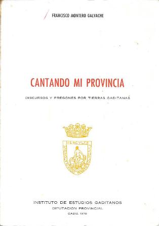 CANTANDO MI PROVINCIA. DISCURSOS Y PREGONES POR TIERRAS GADITANAS