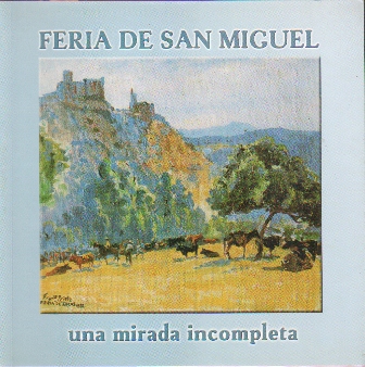 FERIA DE SAN MIGUEL - UNA MIRADA INCOMPLETA