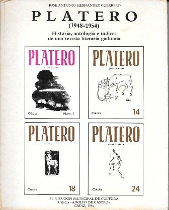 PLATERO, 1948-1954. HISTORIA, ANTOLOGIA E INDICES DE UNA REVISTA LITERARIA GADITANA