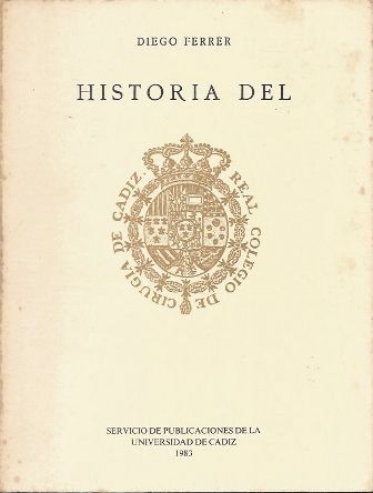 HISTORIA DEL REAL COLEGIO DE CIRUGIA DE CADIZ
