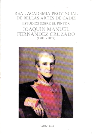 ESTUDIOS SOBRE EL PINTOR JOAQUIN MANUEL FERNANDEZ CRUZADO (1781-1858)