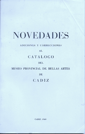 NOVEDADES ADICIONES Y CORRECCIONES AL CATALOGO DEL MUSEO PROVINCIAL DE BELLAS ARTES DE CADIZ, 1969