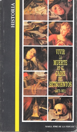 VIVIR LA MUERTE EN EL CADIZ DEL SETECIENTOS (1675-1801)