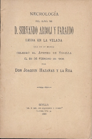 NECROLOGIA DEL ILMO. SR. D. SERVANDO ARBOLI Y FARAUDO LEIDA POR JOAQUIN HAZAÑAS Y LA RUA